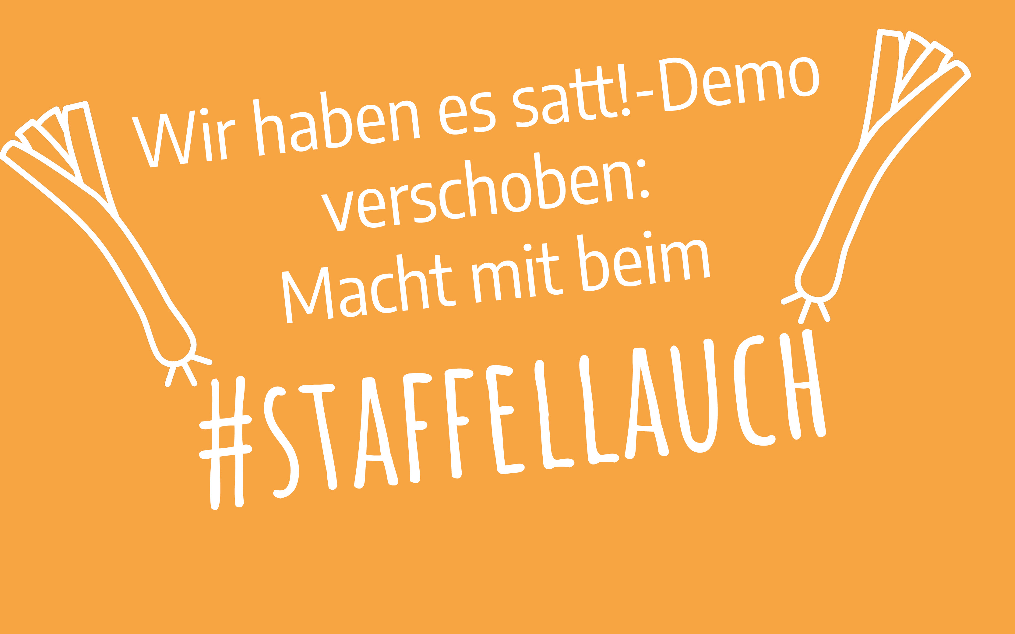 Weiße Schrift auf orangenem Untergrund mit dem Text Wir haben es satt-Demo verschoben: macht mit beim #Staffellauch
